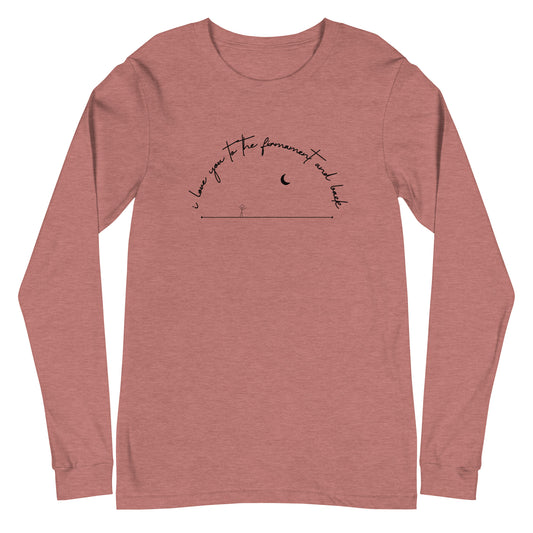 Love You to the Firmament - Unisex Long Sleeve Tee