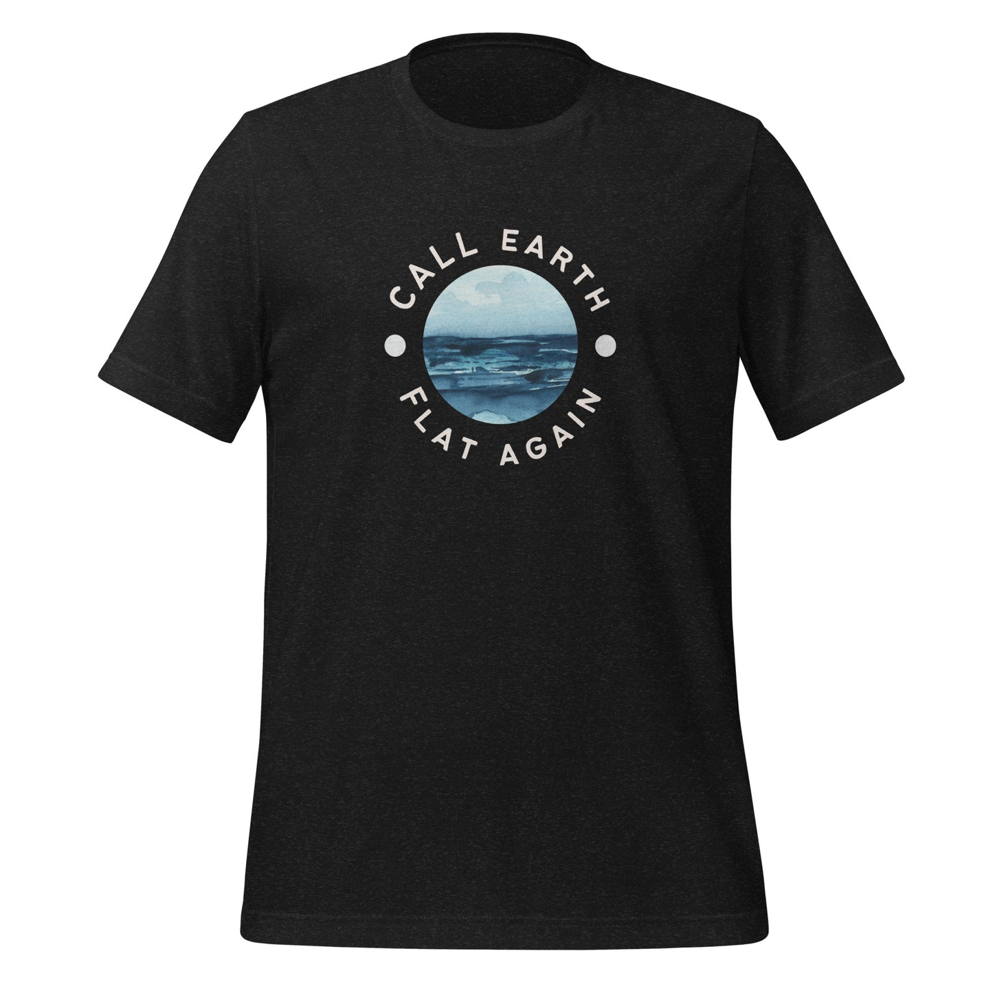 Call Earth Flat Again Unisex t-shirt