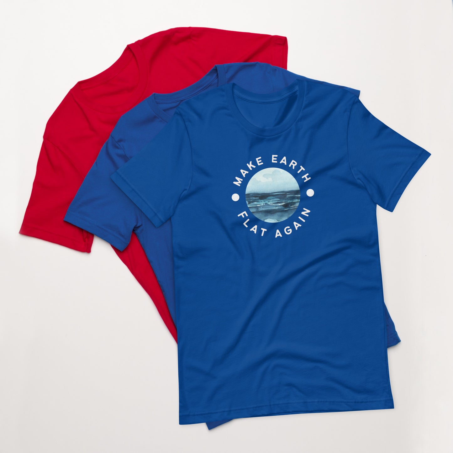 Make Earth Flat Again - unisex t-shirt