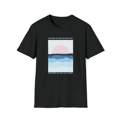 Water is Level - unisex softstyle t-shirt