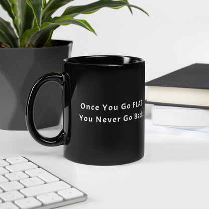 Once You Go Flat Mug- black glossy