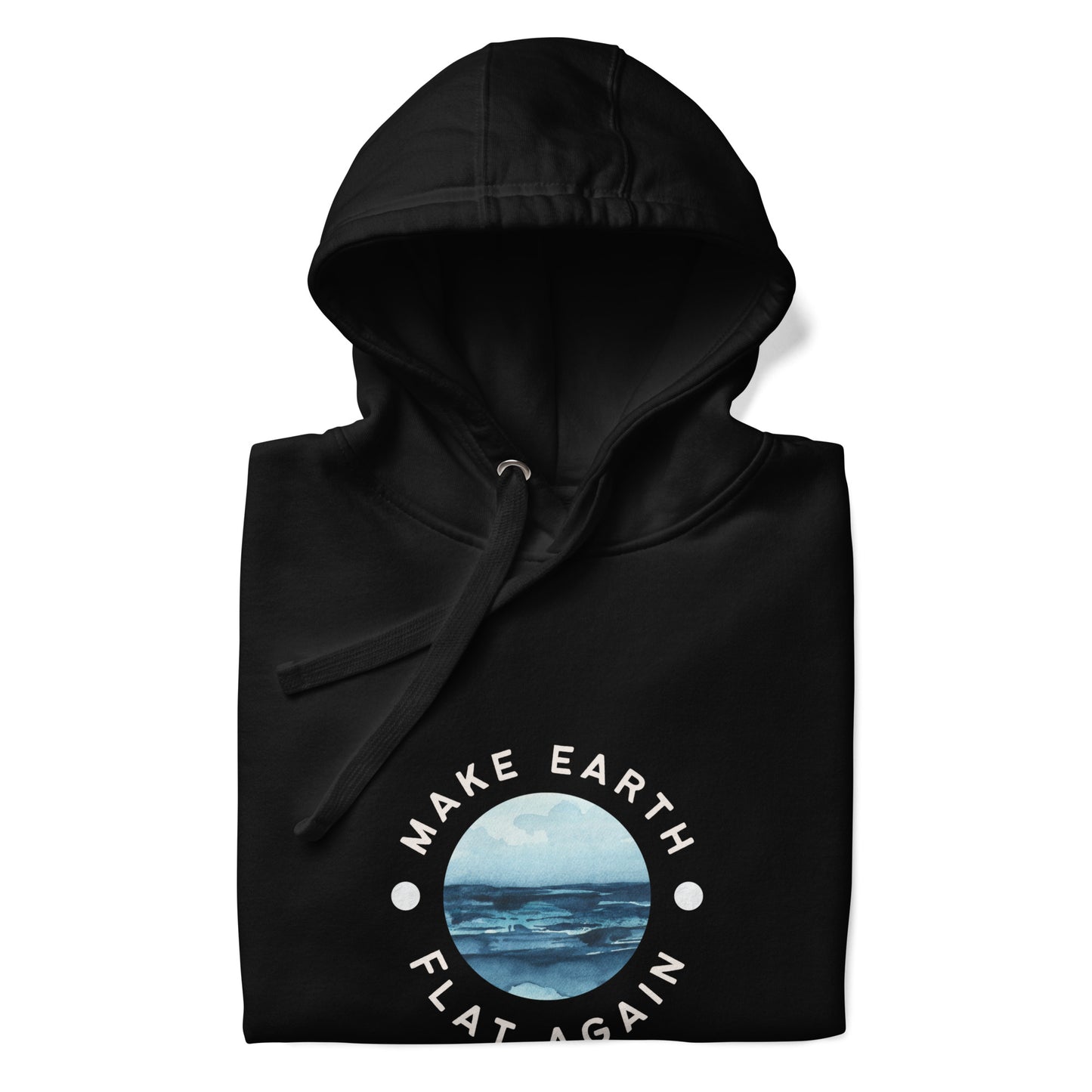 Make the Earth Flat Again - Unisex Hoodie