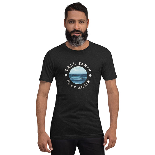 Call Earth Flat Again Unisex t-shirt